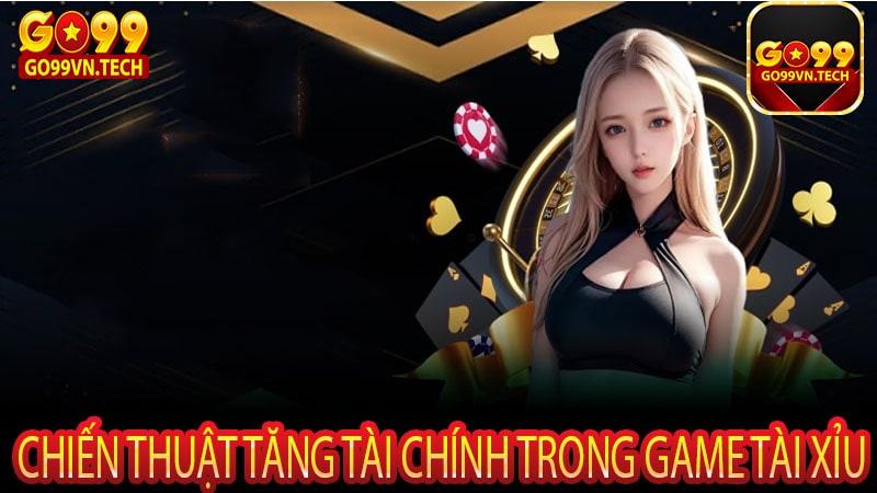 Chiến thuật tăng tài chính trong game tài xỉu