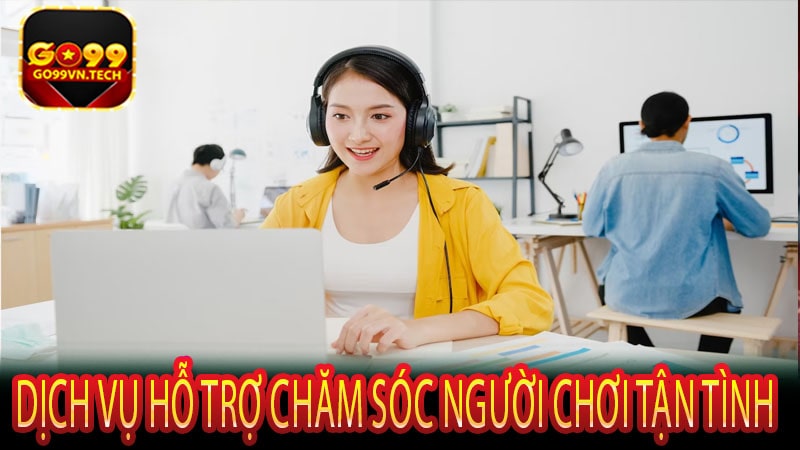 Dịch vụ hỗ trợ chăm sóc người chơi tận tình