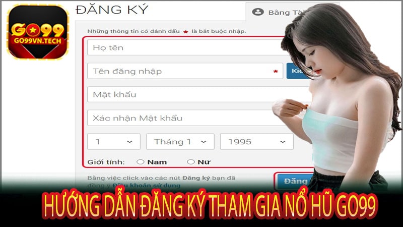 Hướng dẫn đăng ký tham gia nổ hũ Go99