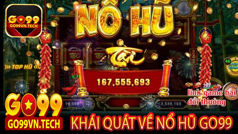 Khái quát về Nổ Hũ Go99