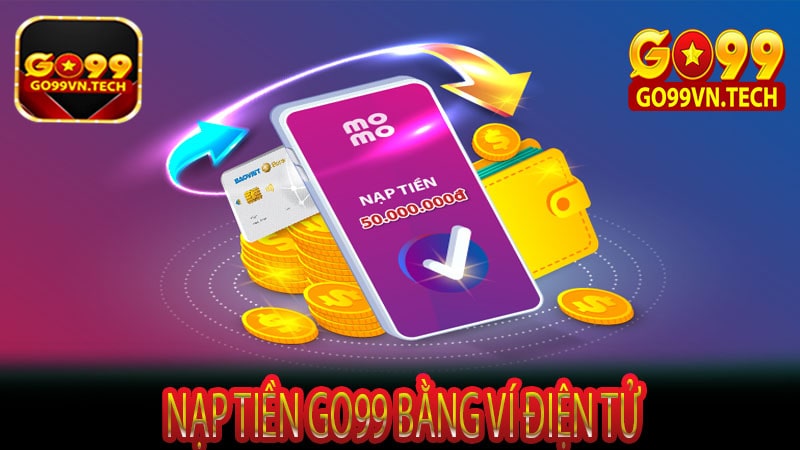 Nạp tiền Go99 bằng ví điện tử